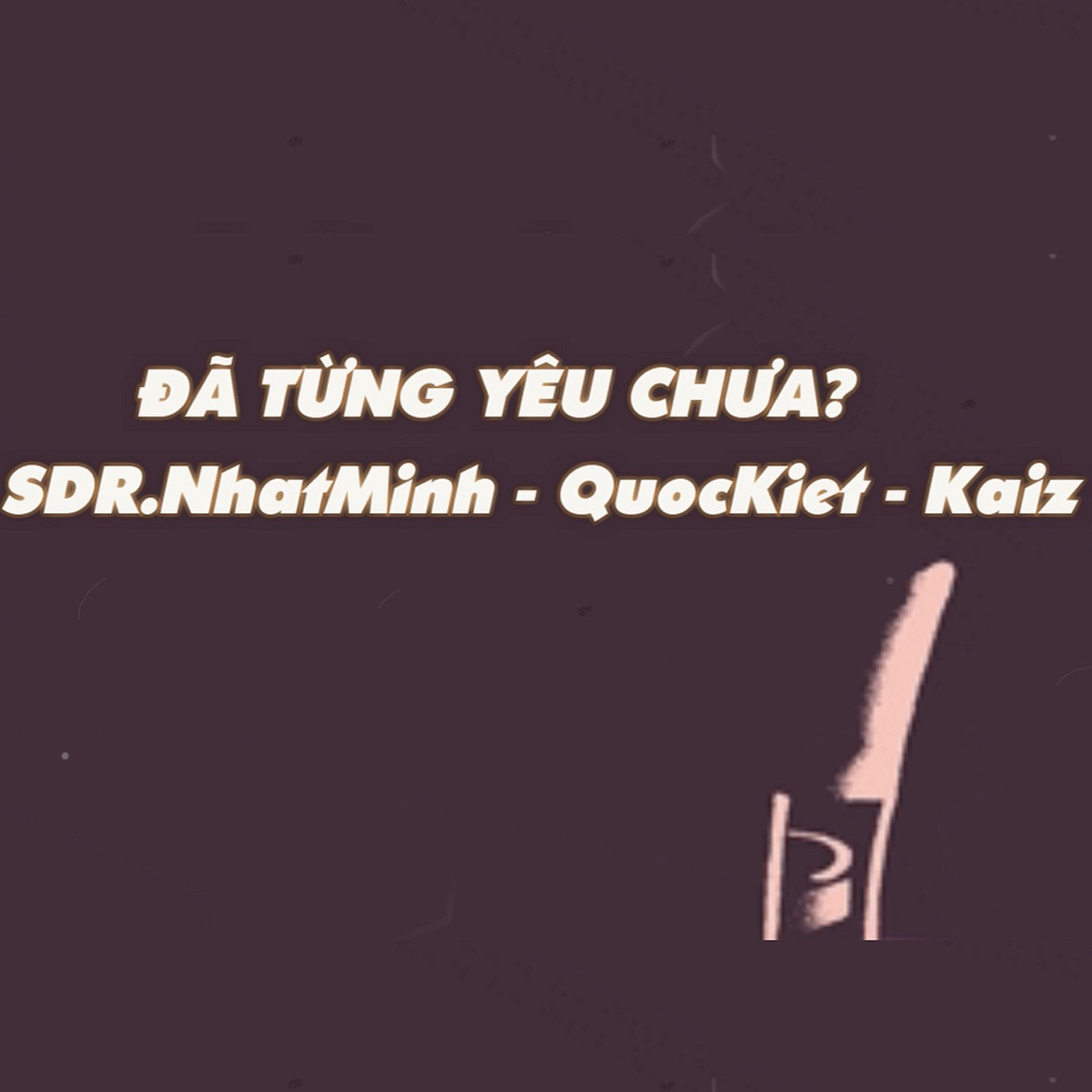 ĐÃ TỪNG YÊU CHƯA? (feat. NhatMinh, Kaiz) - Single by QuocKiet album cover