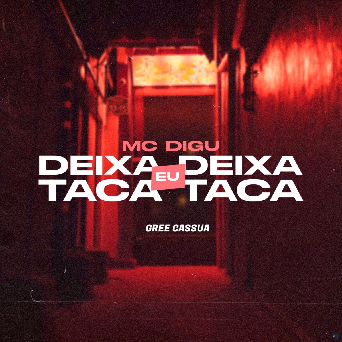 Deixa Deixa Eu Taca Taca (feat. DJ OhWilsinho) - Single by Gree Cassua & MC Digu album cover