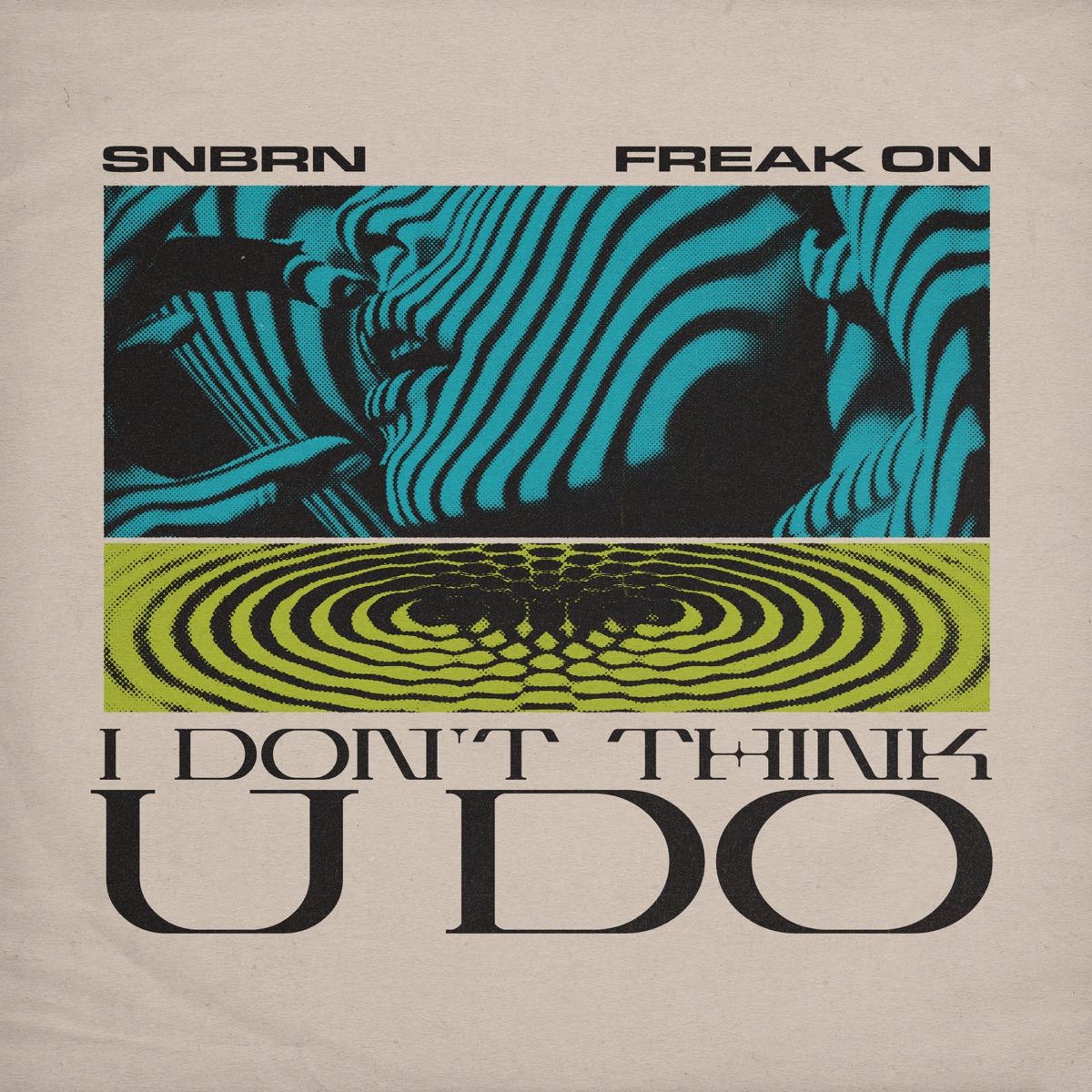 I Don't Think U Do - Single by SNBRN & FREAK ON album cover