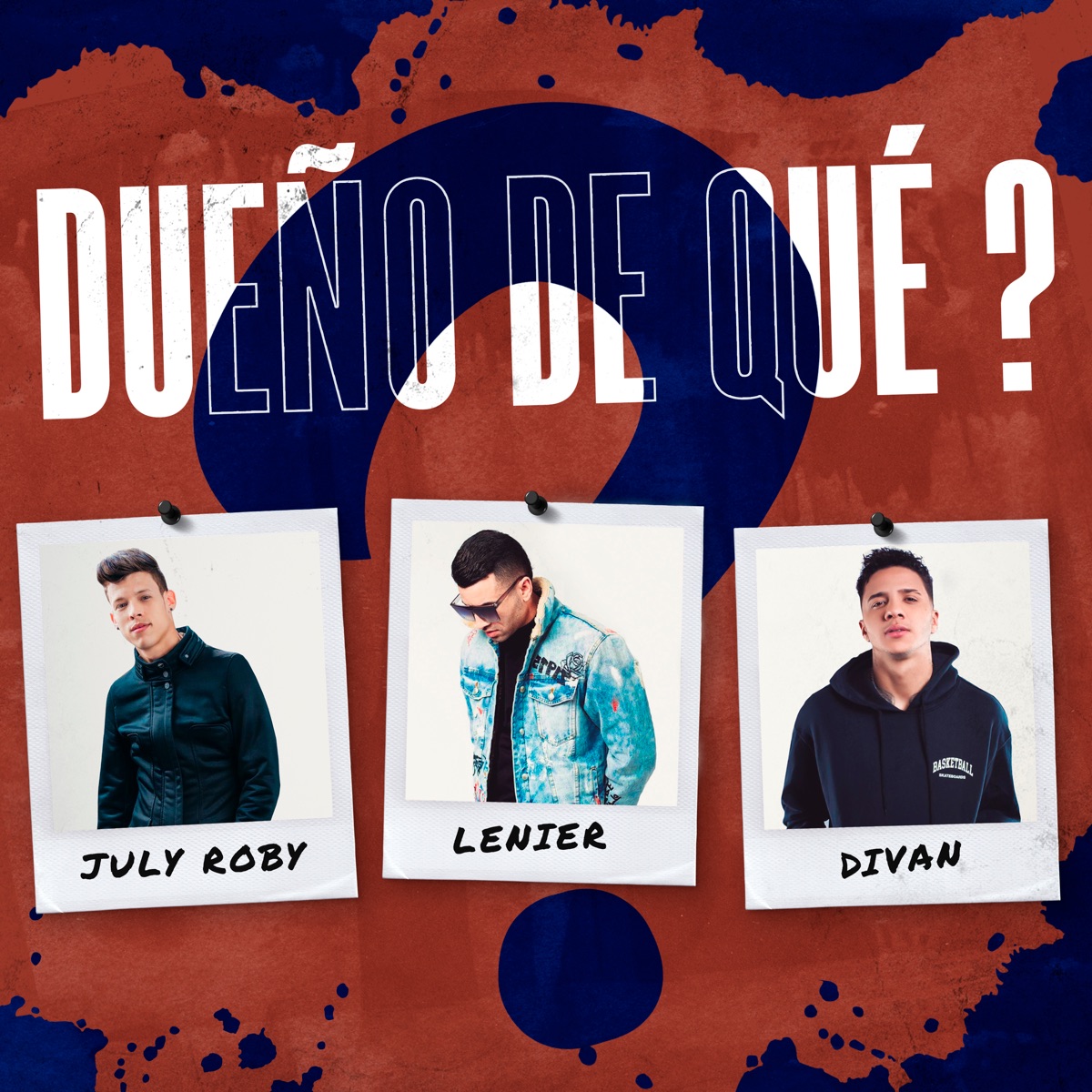 Dueño de Qué? - Single by July Roby, Divan & Lenier album cover