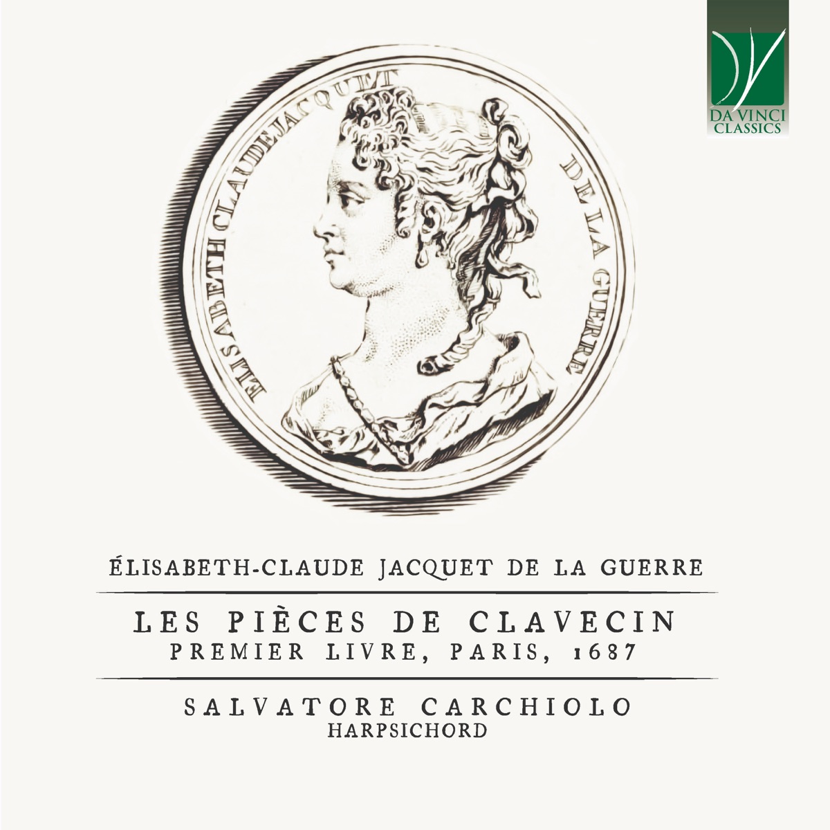 Élisabeth-Claude Jacquet de La Guerre: Les Pièces de Clavecin, (Premier Livre, Paris, 1687) by Salvatore Carchiolo album cover