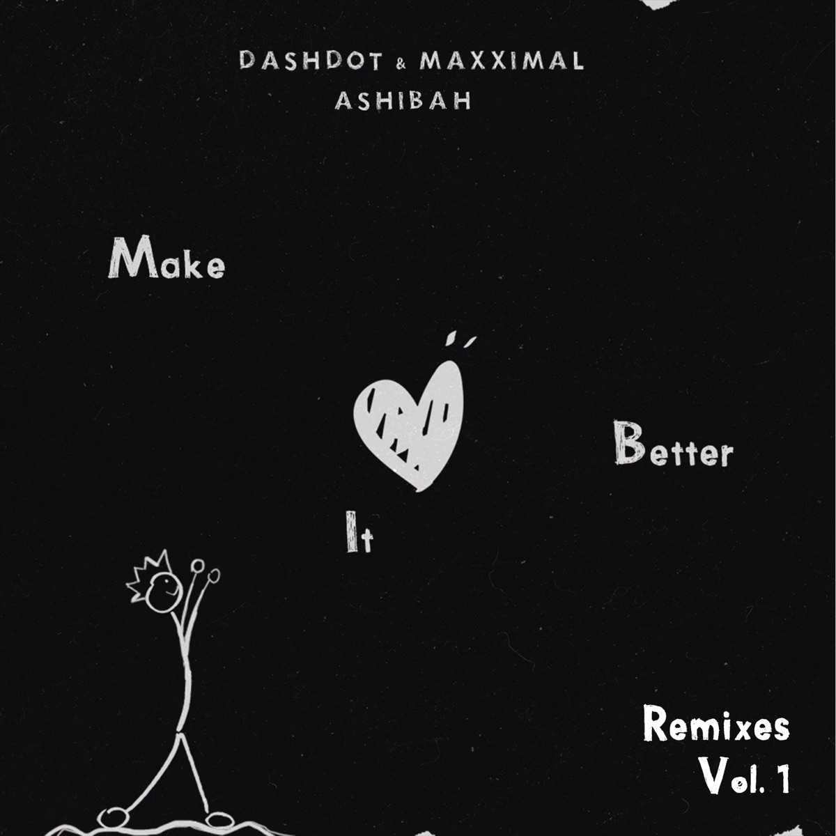 Make It Better (Remixes Vol.1) - EP by Dashdot, Maxximal & Ashibah album cover