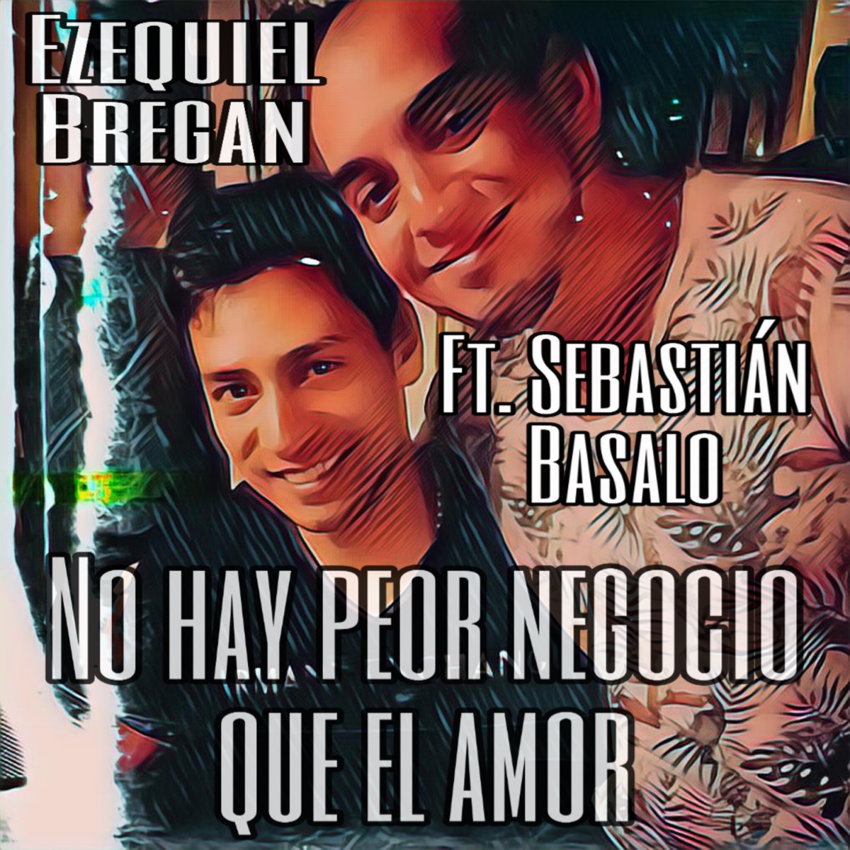 No Hay Peor Negocio Que El Amor - Single by Ezequiel Bregan & Sebastian Basalo album cover