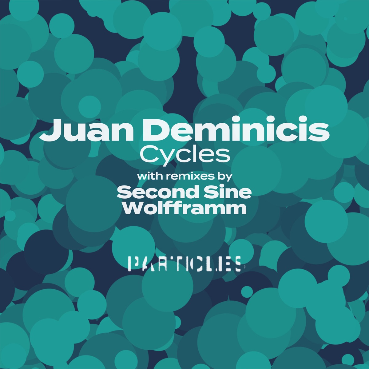 Cycles (Particles Edition) - Single by Juan Deminicis, Second Sine & Wolfframm album cover