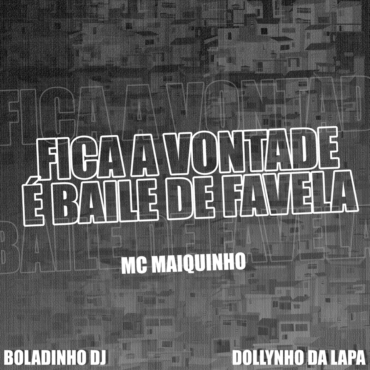 Fica a Vontade É Baile de Favela - Single by MC Maiquinho, Boladinho DJ & Dj Dollynho da Lapa album cover