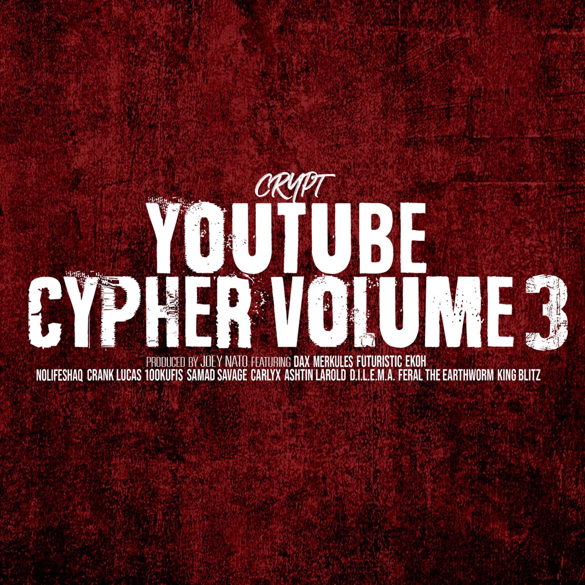 YouTube Cypher, Vol. 3 (feat. Dax, Merkules, Futuristic, Ekoh, NoLifeShaq, 100kufis, Samad Savage, Carly X, Ashtin Larold, Crank Lucas, D.I.L.E.M.A., Feral the Earthworm & King Blitz) - EP by Crypt album cover