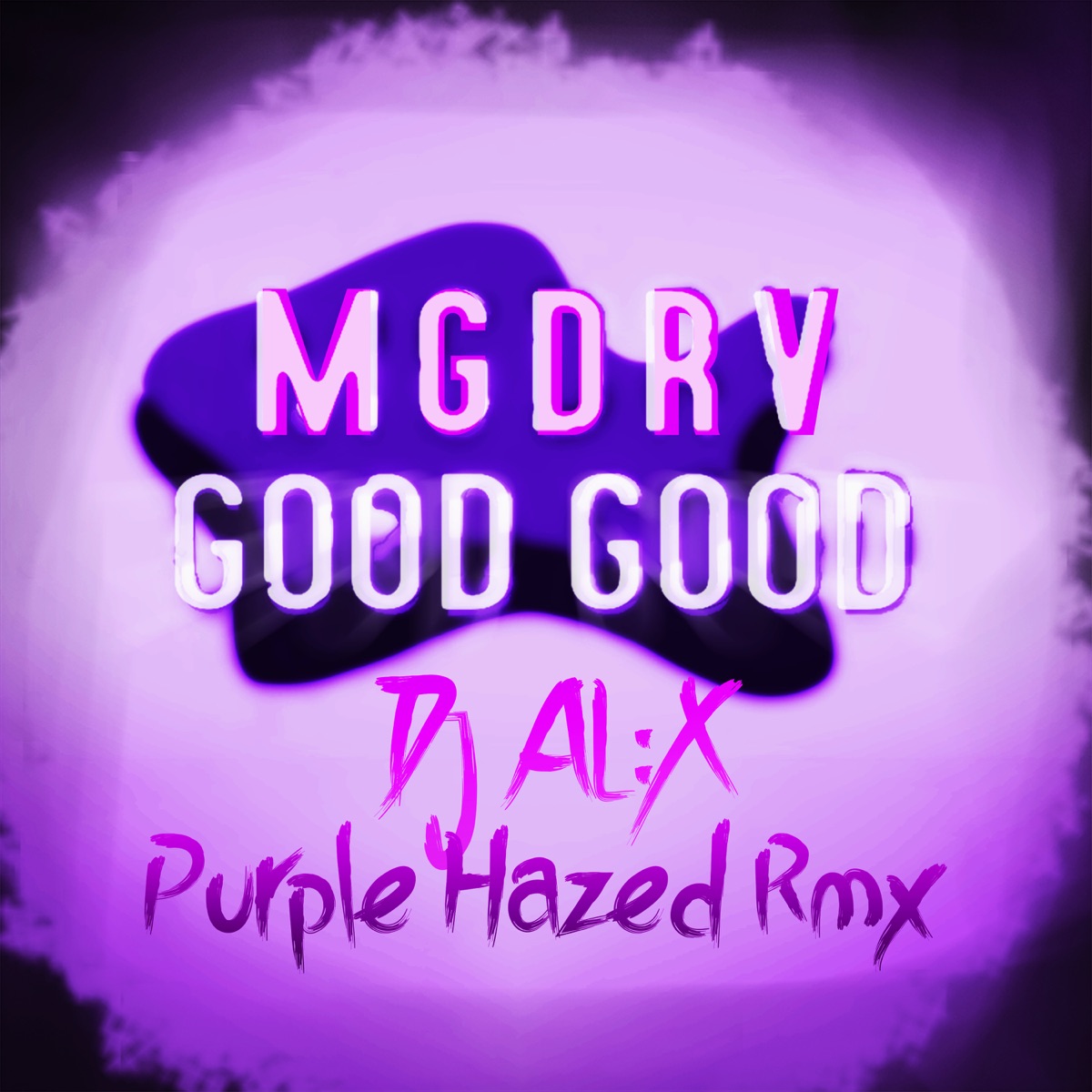 Good Good (Purple Hazed Remix) [feat. ALX] - Single by MDGRV album cover