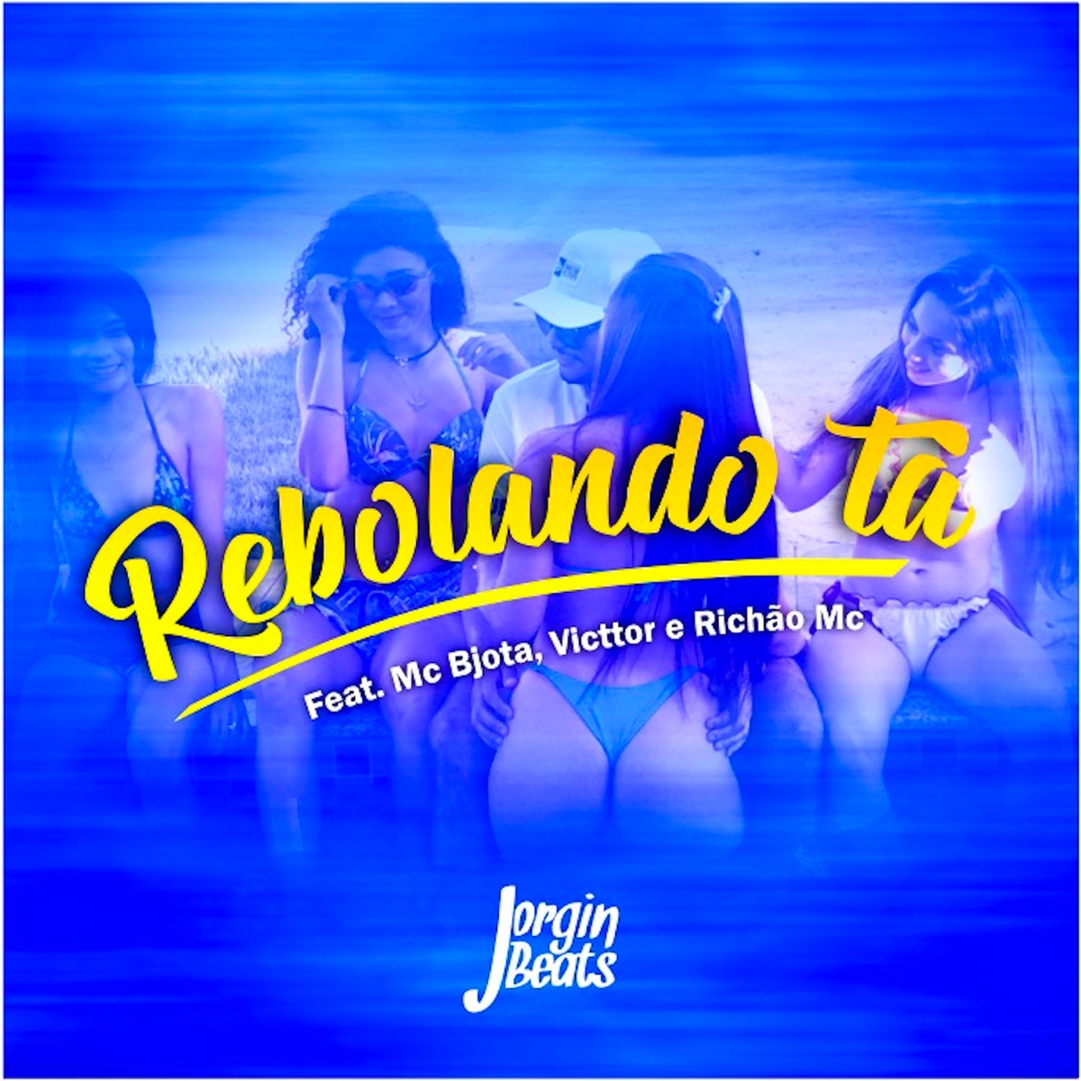Rebolando Tá (feat. Mc Bjota, Victtor & Richão MC) - Single by Jorgin Beats album cover