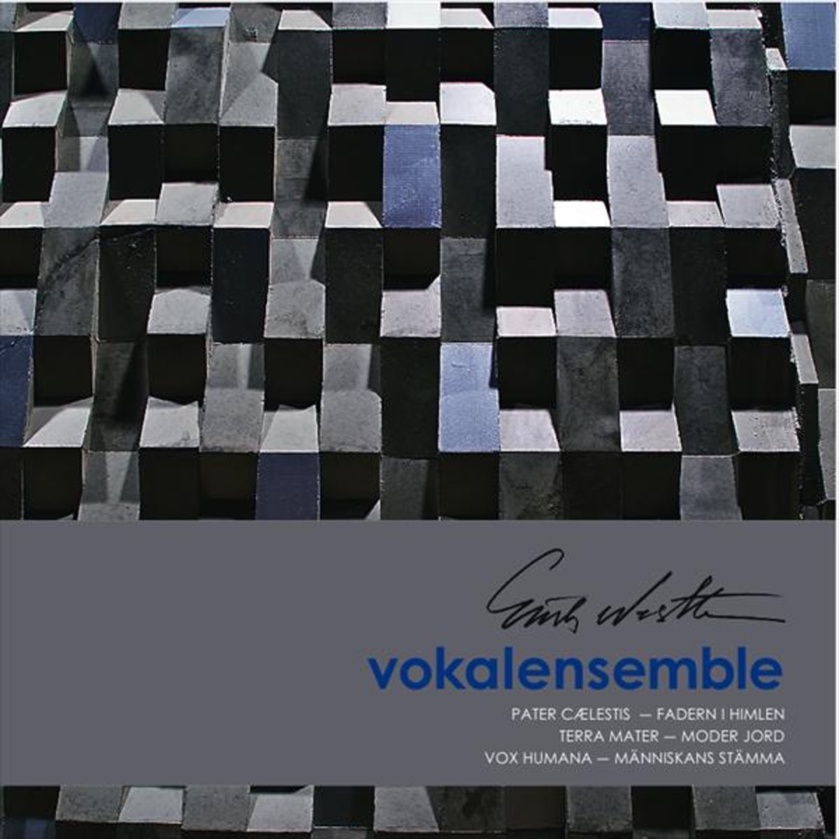 Pater Cælestis - Fadern i himlen / Terra Mater - Moder Jord / Vox Humana - Människans stämma by Erik Westberg Vocal Ensemble & Erik Westberg album cover