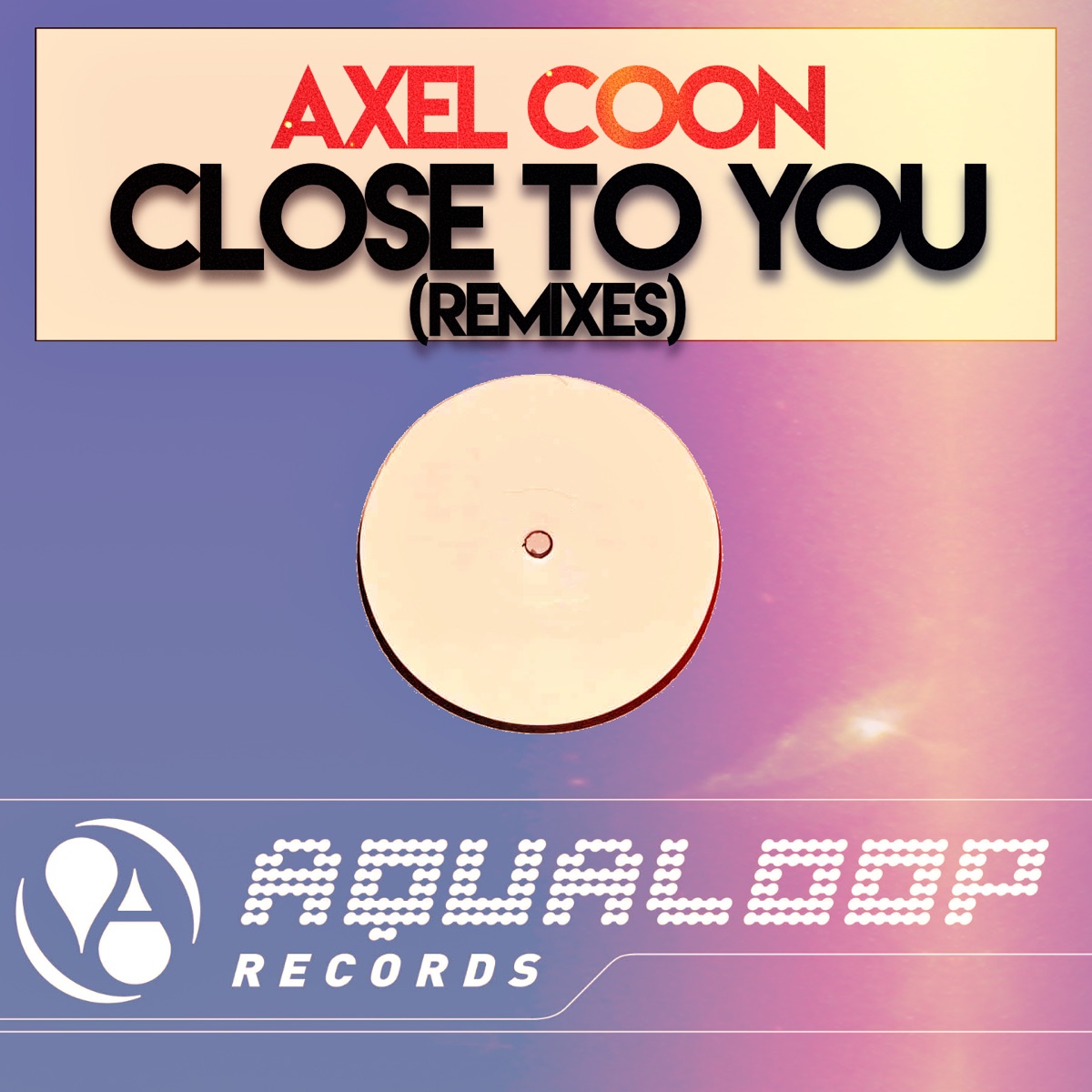 Close to You Remixes - EP by Axel Coon album cover