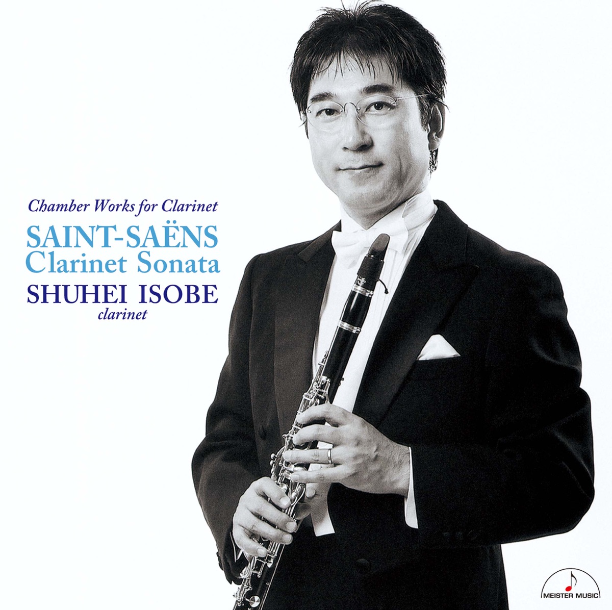 Saint-Saëns: Clarinet Sonata "Chamber Works for Clarinet" by Shuhei Isobe, Etsuko Okazaki, Morgaua Quartet, Eiji Arai, Tetsuo Tozawa, Hisashi Ono & Ryoichi Fujimori album cover