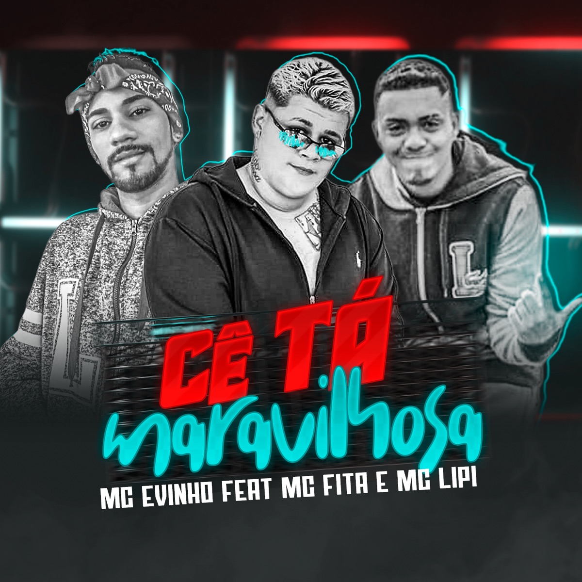 Cê Tá Maravilhosa (feat. Mc Fita & Mc Lipi) - Single by MC Evinho album cover