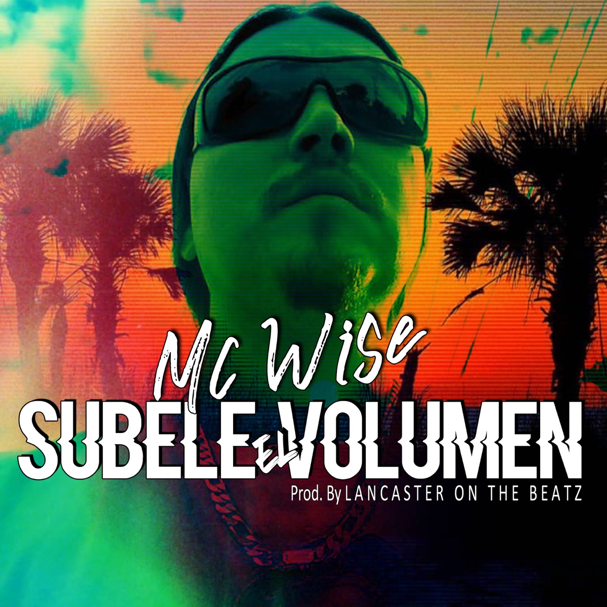 Subele El Volumen (feat. Lancaster On The Beatz) - Single by MC Wise album cover