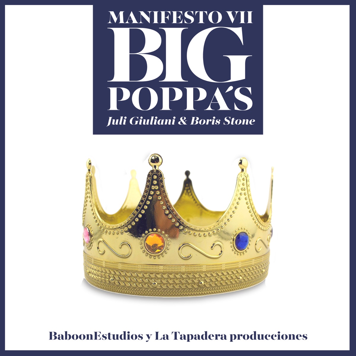 Big Poppa'S (Manifesto 7) - Single by Juli Giuliani, Boris Stone, La Tapadera & BaboonEstudios album cover