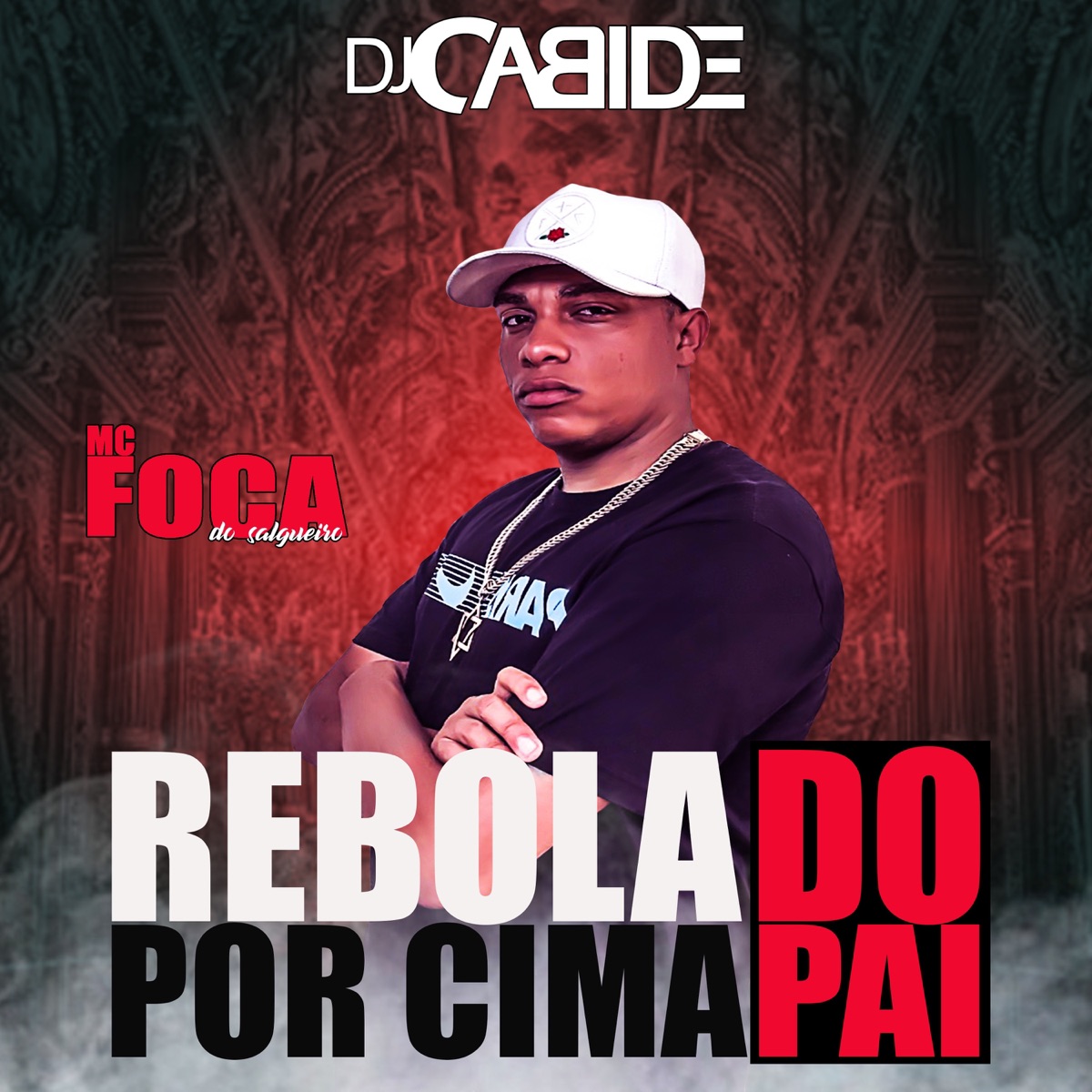 Rebola por Cima do Pai - Single by DJ Cabide & MC Foca do Salgueiro album cover
