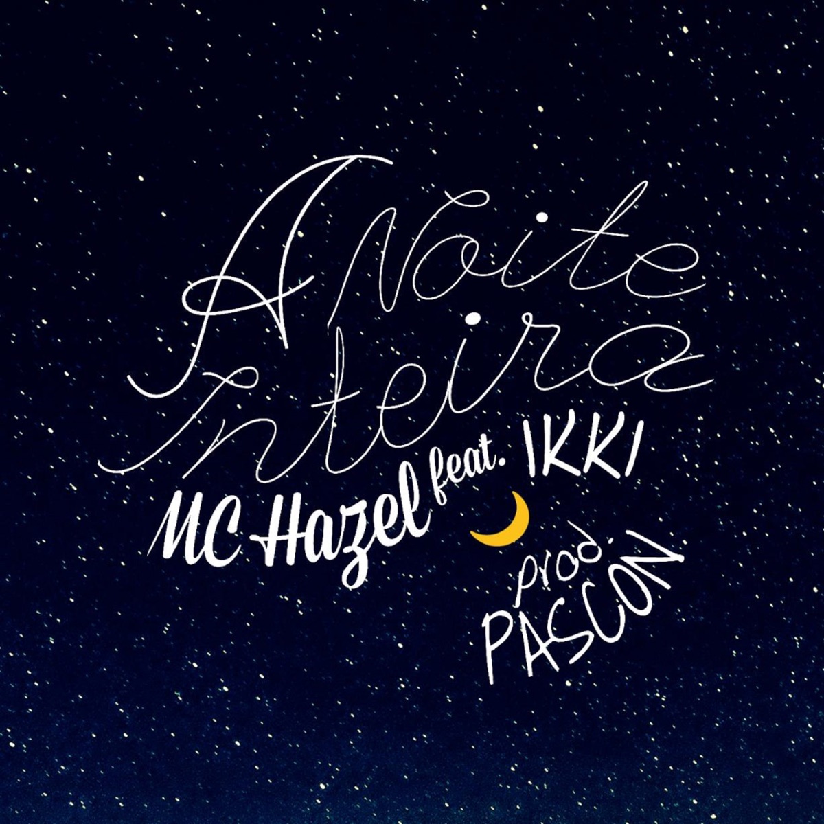 A Noite Inteira (feat. Ikki) - Single by Mc Hazel album cover