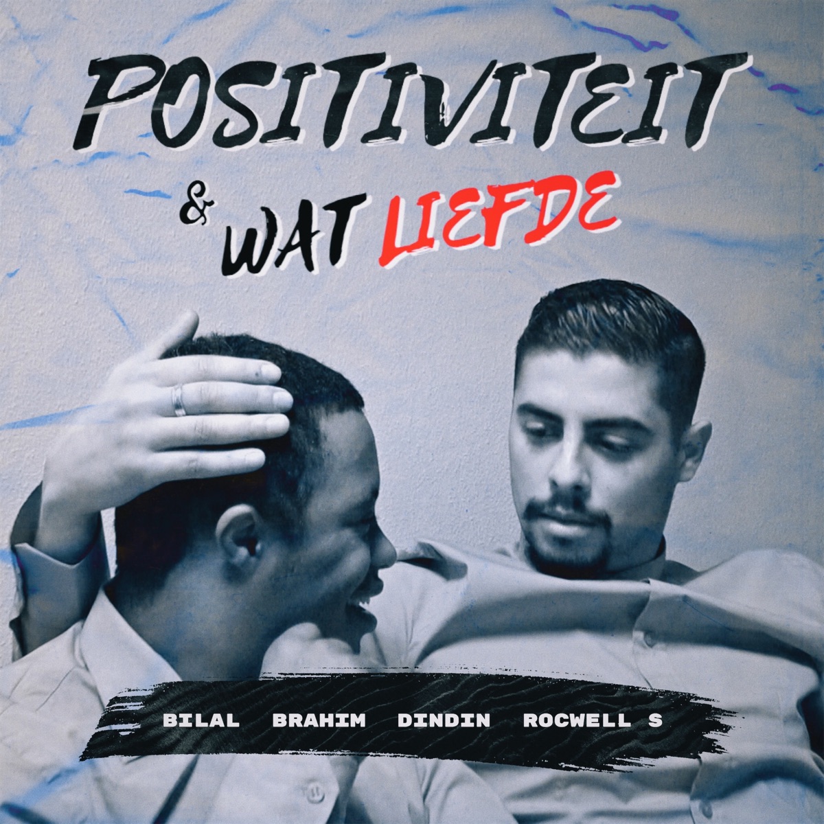 Positiviteit & Wat Liefde - Single by Bilal & Brahim, DinDin & Rocwell S album cover
