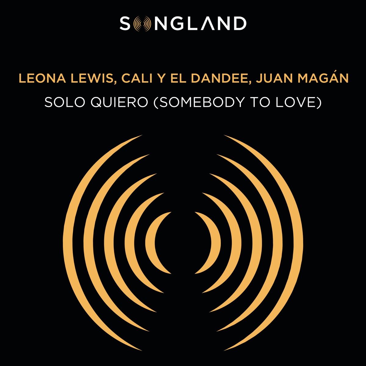 Solo Quiero (Somebody To Love) [From Songland] - Single by Leona Lewis, Cali y El Dandee & Juan Magán album cover