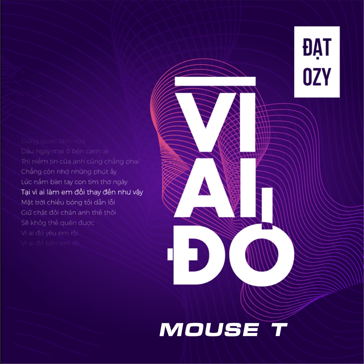 Vì Ai Đó (feat. Đạt OZY) - Single by Mouse T album cover