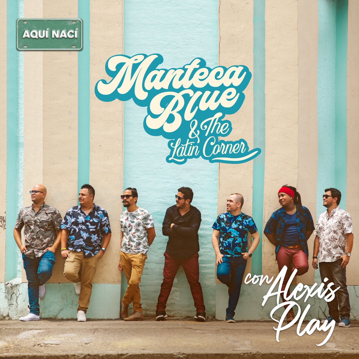 Aquí Nací - Single by Manteca Blue & the Latin Corner & Alexis Play album cover