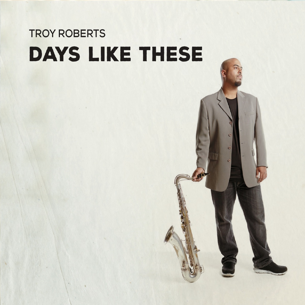 Days Like These by Troy Roberts album cover