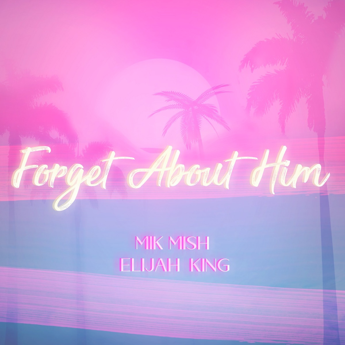 Forget About Him - Single by Mik Mish & Elijah King album cover
