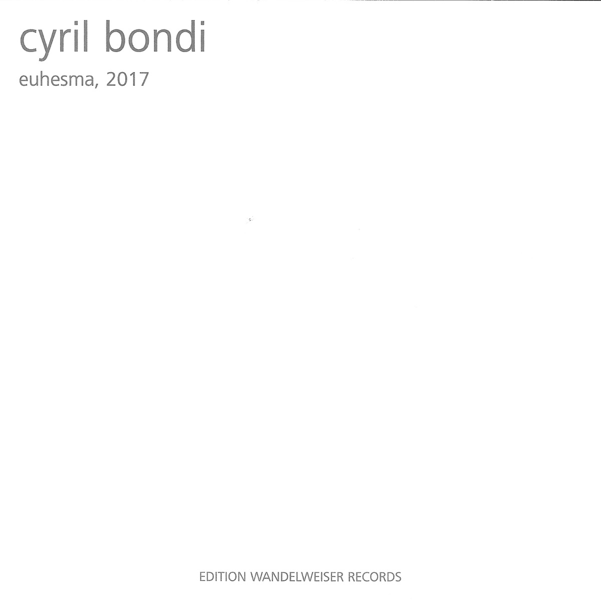 Cyril Bondi: Euhesma, 2017 by Cyril Bondi & D'incise album cover