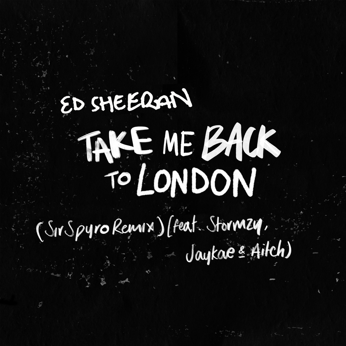 Take Me Back to London (Sir Spyro Remix) [feat. Stormzy, Jaykae & Aitch] - Single by Ed Sheeran album cover