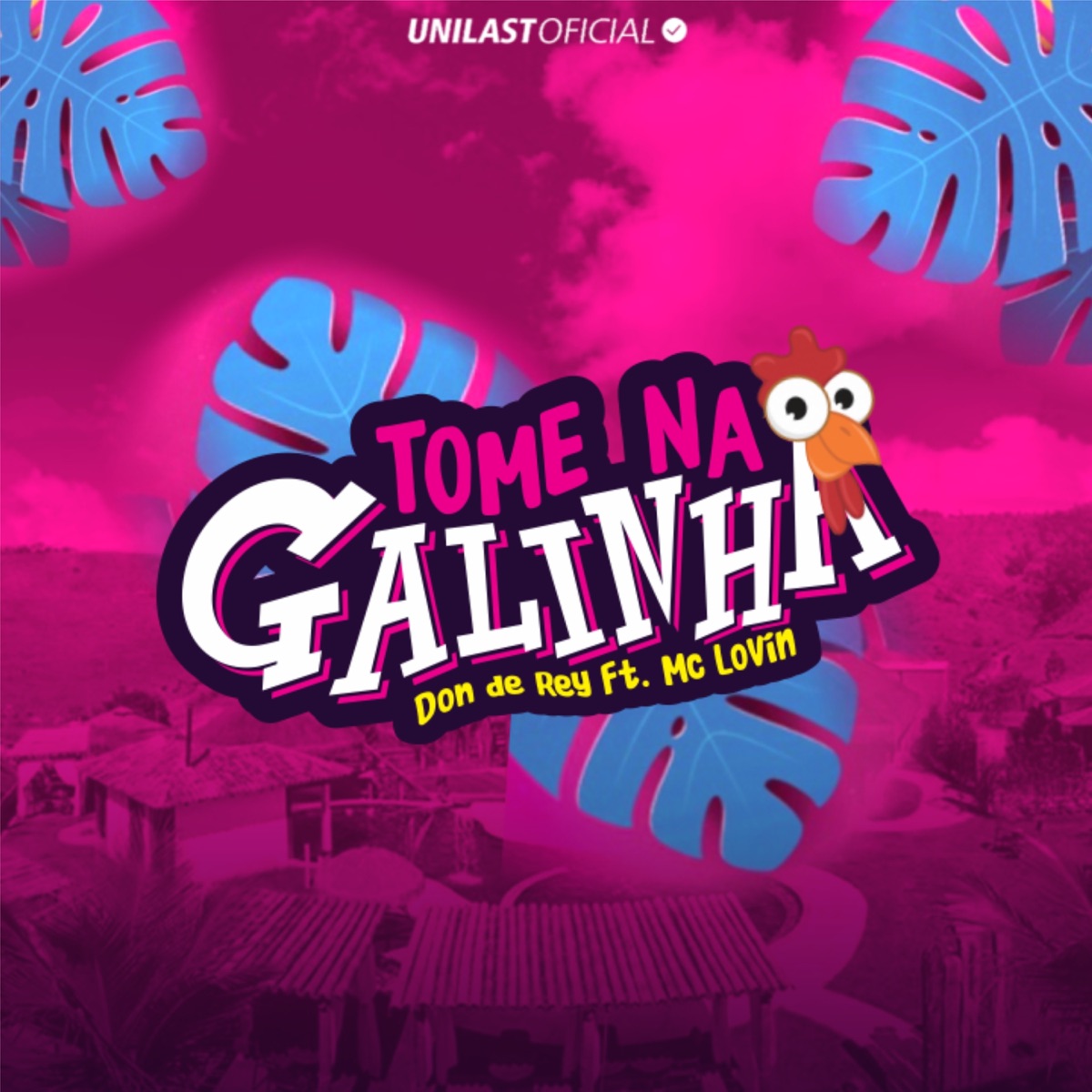 Tome na Galinha (feat. MC Lovin) - Single by Don de Rey album cover