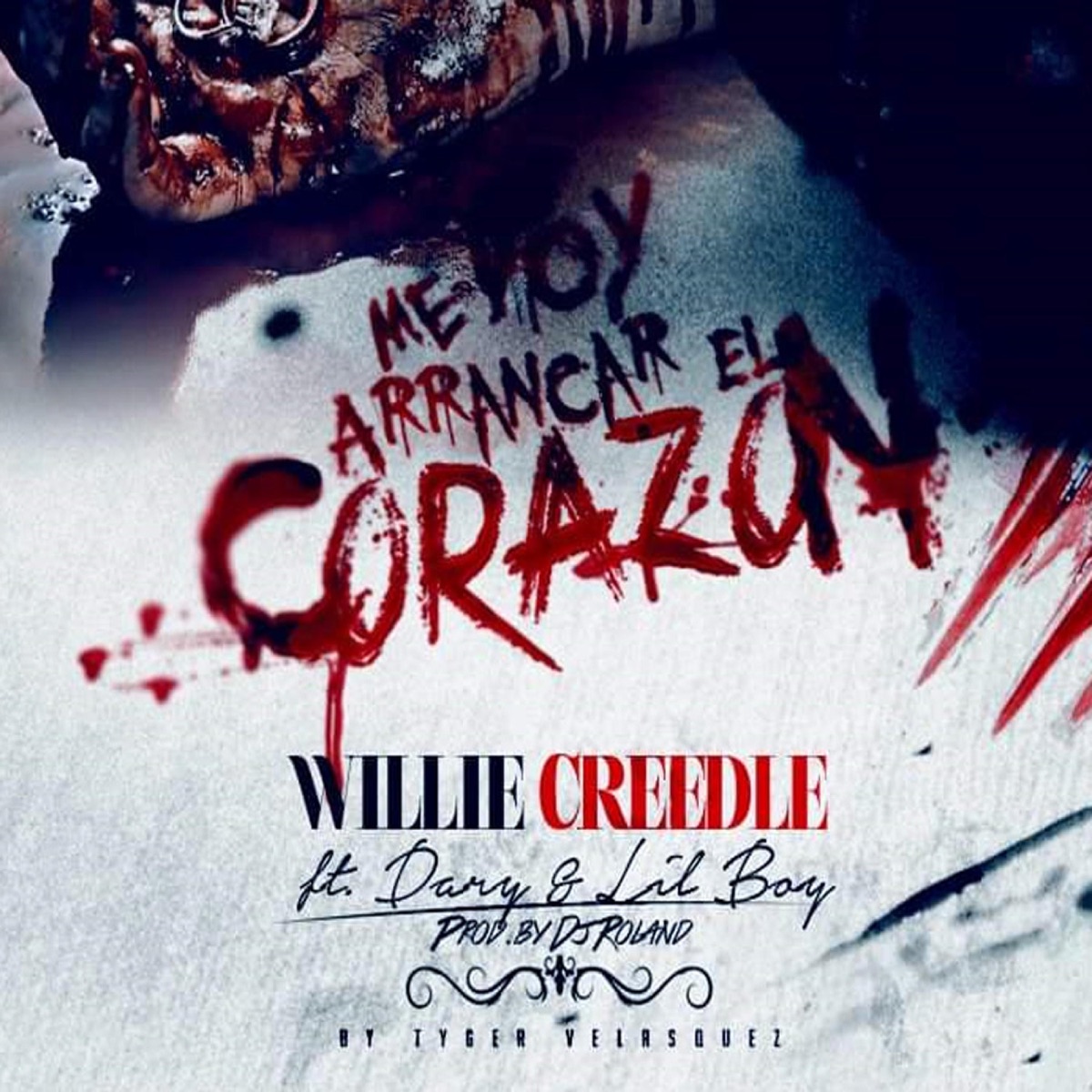 Me Voy Arrancar el Corazón (feat. Dary & Lil Boy) - Single by Willie Creedle album cover