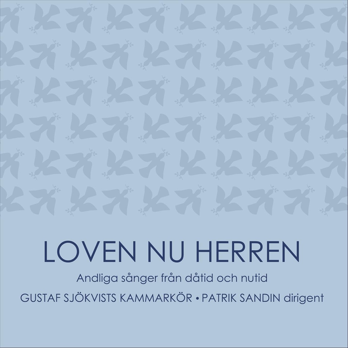 Loven nu Herren by Gustaf Sjökvists Kammarkör & Patrik Sandin album cover
