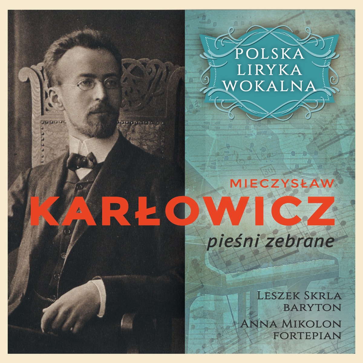 Mieczyslaw Karłowicz - pieśni zebrane - Polska Liryka Wokalna by Leszek Skrla & Anna Mikolon album cover