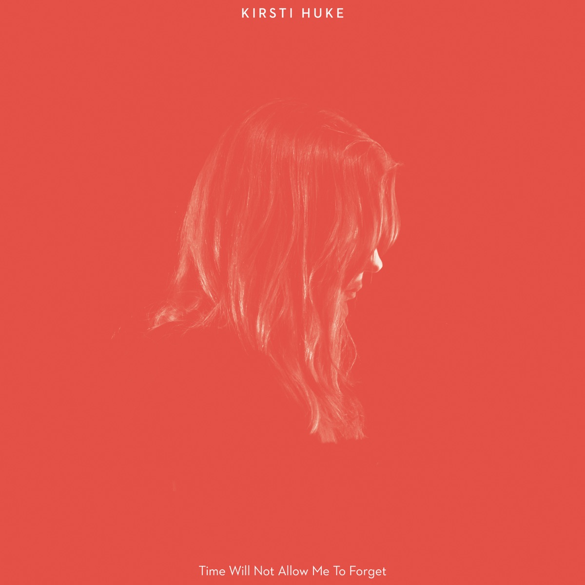 Time Will Not Allow Me to Forget - Single by Kirsti Huke album cover