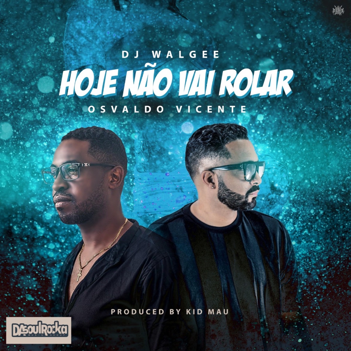 Hoje não vai rolar (feat. Kid Mau) - Single by DJ Walgee & Osvaldo Vicente album cover