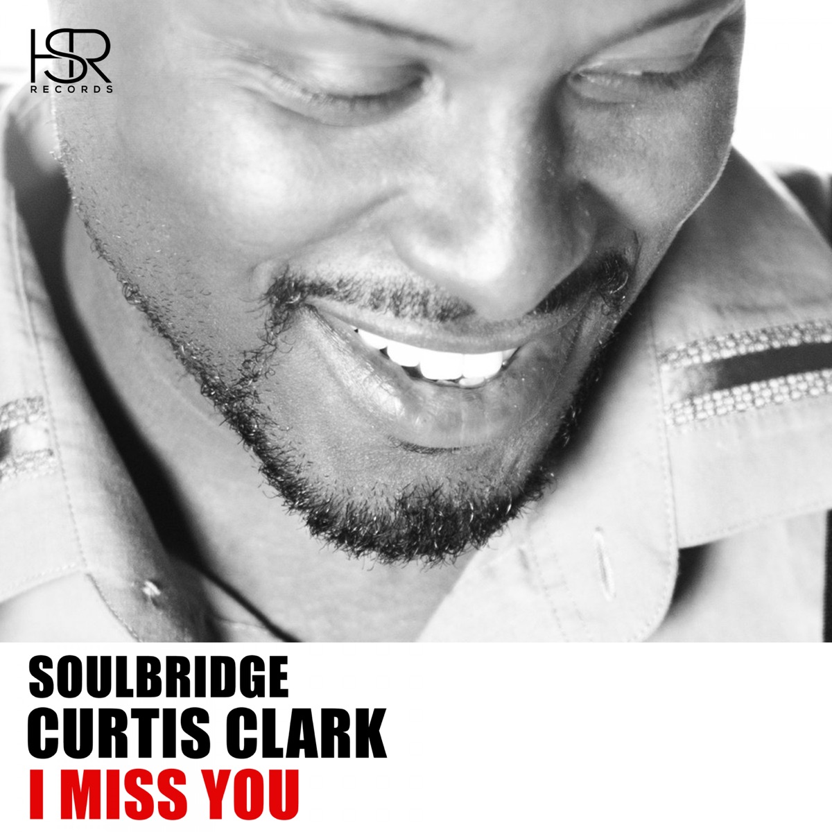 I Miss You (Unreleased Mix) [feat. Curtis Clark] - Single by Soulbridge album cover