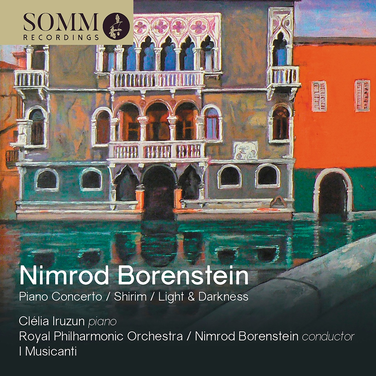 Nimrod Borenstein: Concerto for Piano & Orchestra, Op. 91, Light and Darkness, Op. 80 & Shirim, Op. 94 by Clélia Iruzun, Royal Philharmonic Orchestra, Nimrod Borenstein & I Musicanti album cover
