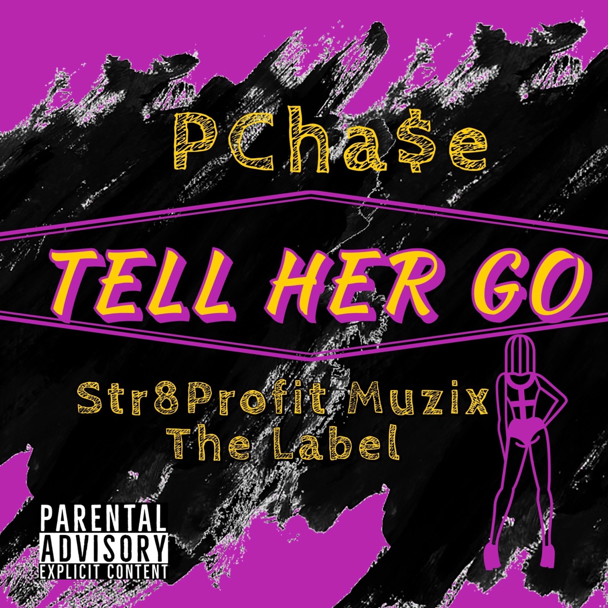Tell Her Go - Single by P-Cha$E album cover