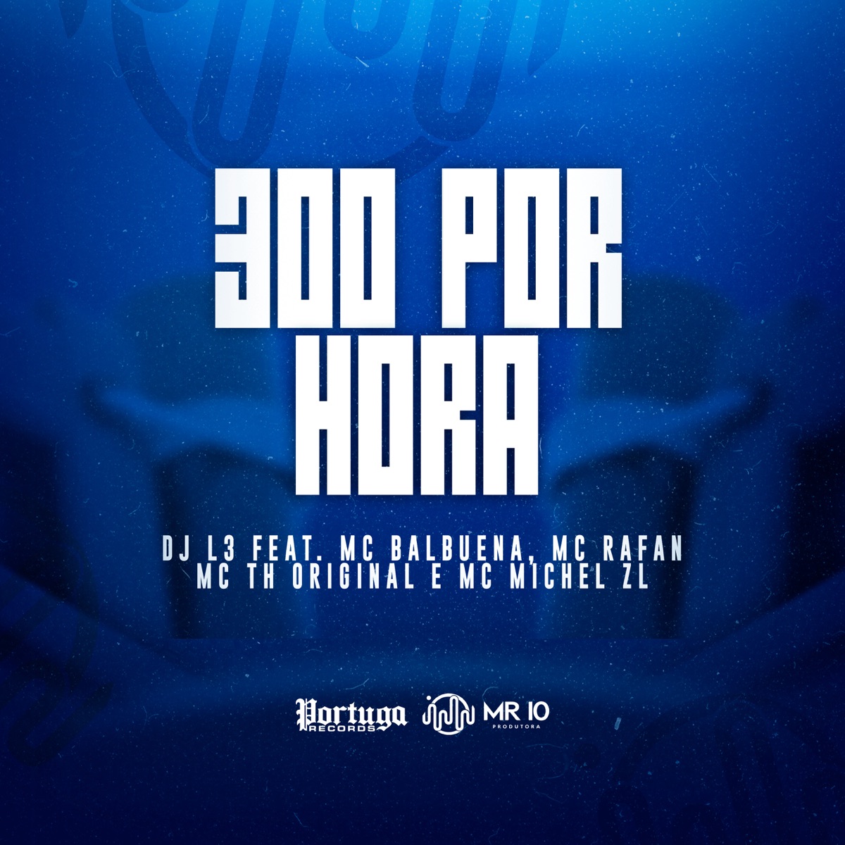 300 por Hora (feat. MC Balbuena, MC Rafan, MC TH Original & MC Michel ZL) - Single by DJ L3 album cover