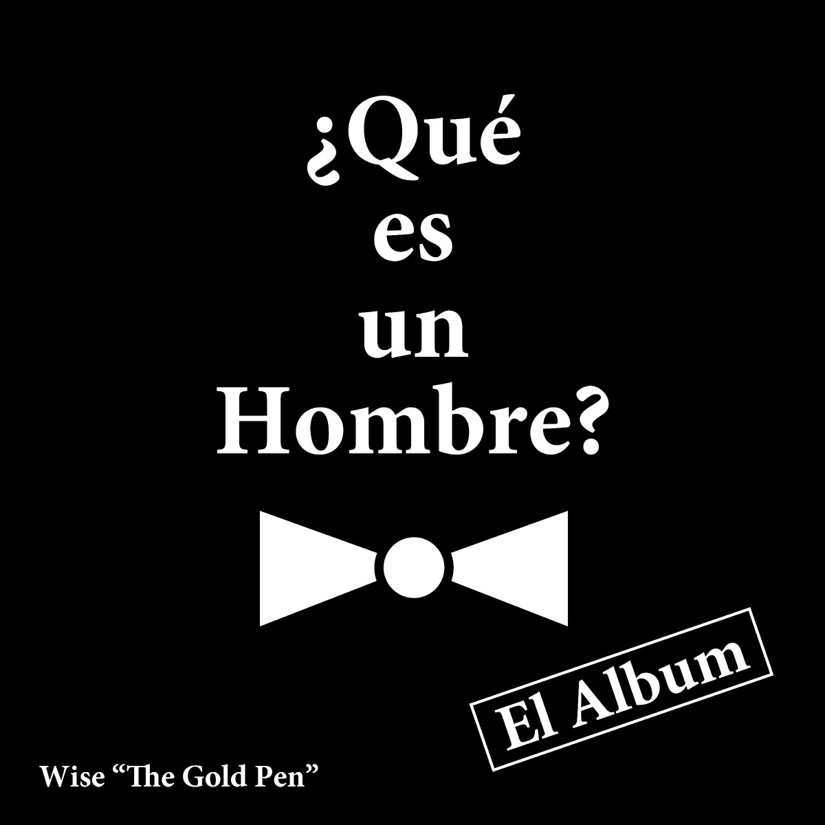 Que Es un Hombre? by Wise "The Gold Pen" album cover