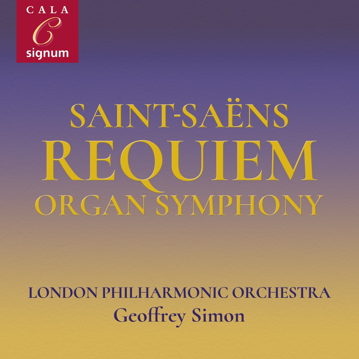 Saint-Saëns: Overture to La Princesse Jaune, Requiem, Symphony No. 3 by Catherine Wyn-Rogers, London Philharmonic Orchestra, Geoffrey Simon & James O'Donnell album cover