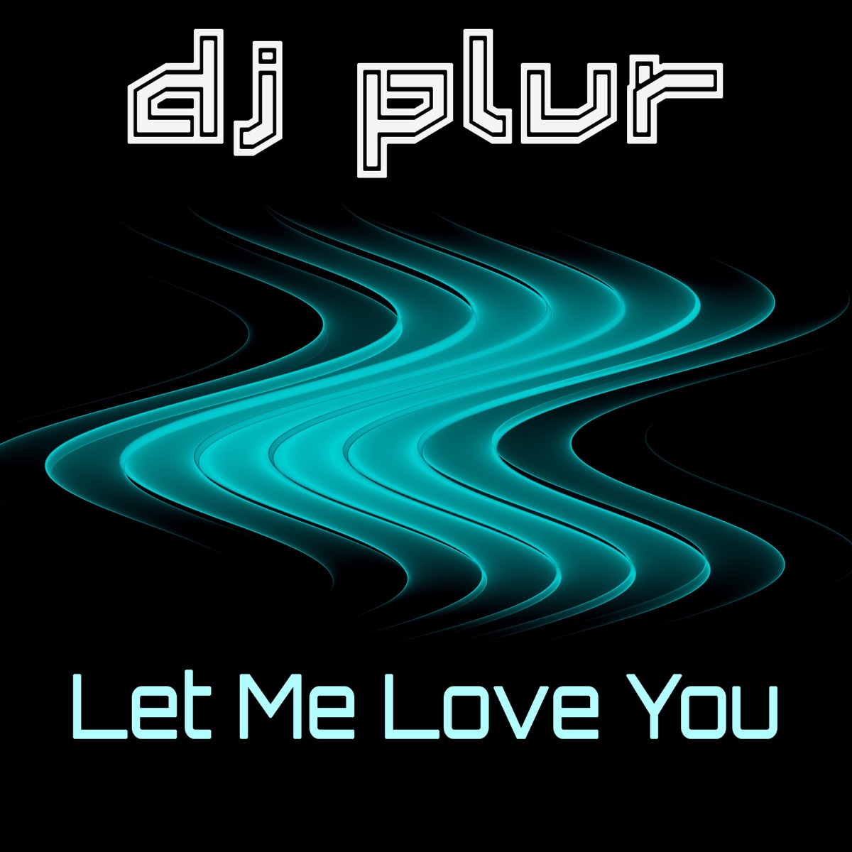 Let Me Love You - Single by DJ P.L.U.R. album cover