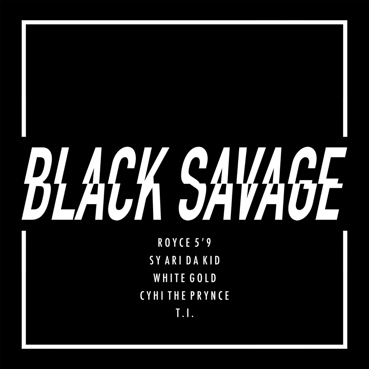 Black Savage (feat. Sy Ari Da Kid, White Gold & CyHi the Prynce) - Single by NFL, Royce Da 5'9" & T.I. album cover