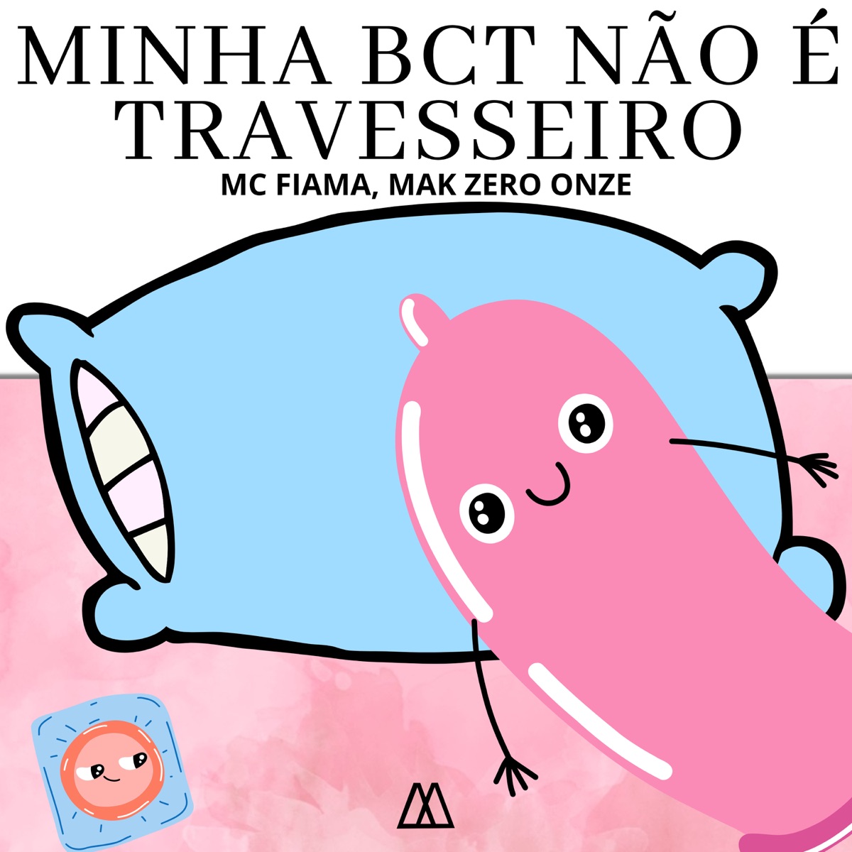 Minha Bct Não É Travesseiro - Single by MC FIAMA & MAK ZERO ONZE album cover