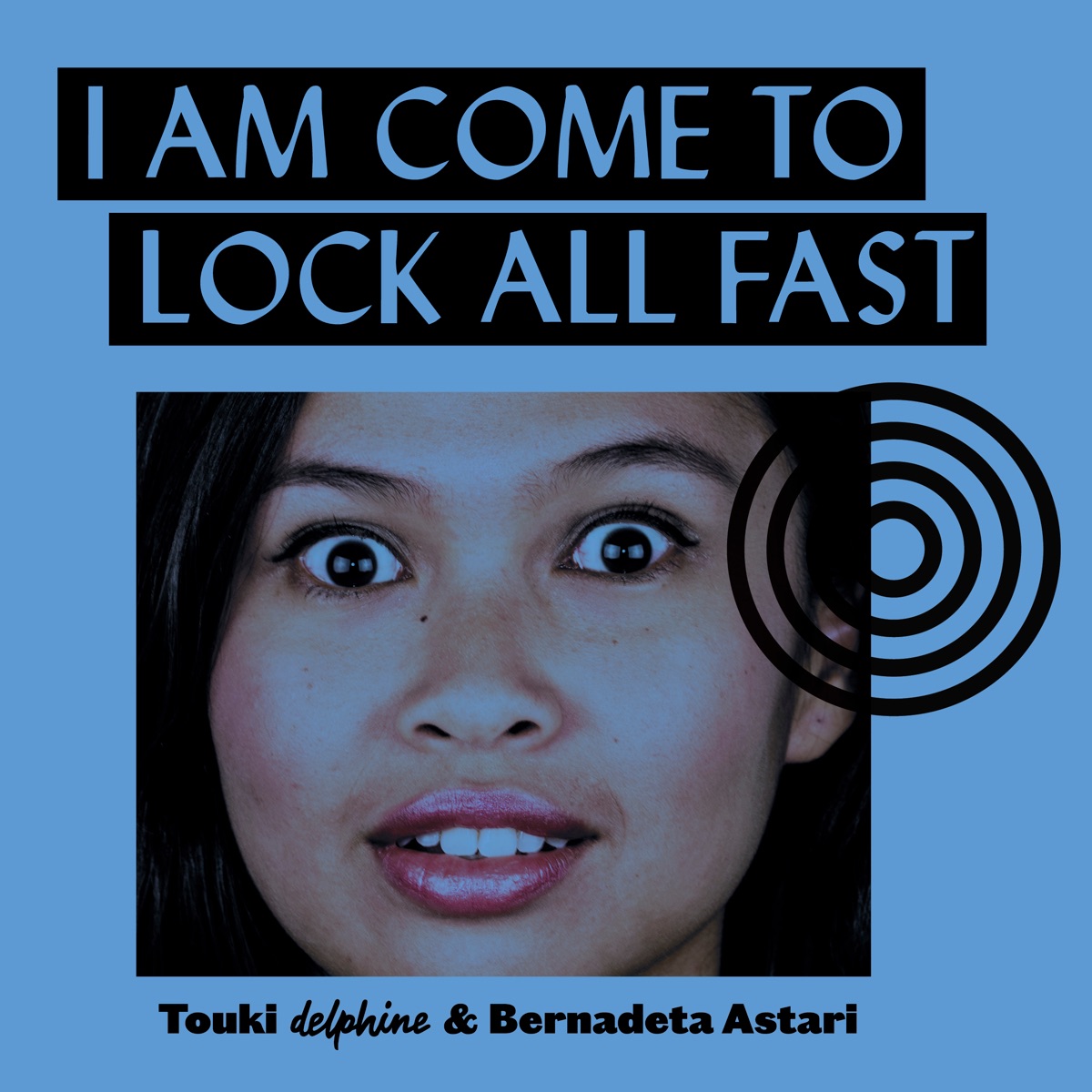 I Am Come to Lock All Fast (feat. Bernadeta Astari) - Single by Touki Delphine album cover