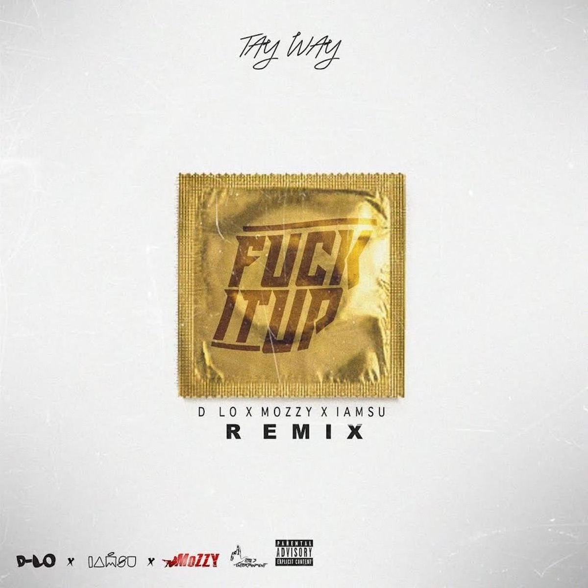 F**k It Up (Remix) [feat. D-Lo, Mozzy & Iamsu!] - Single by Tay Way album cover artwork