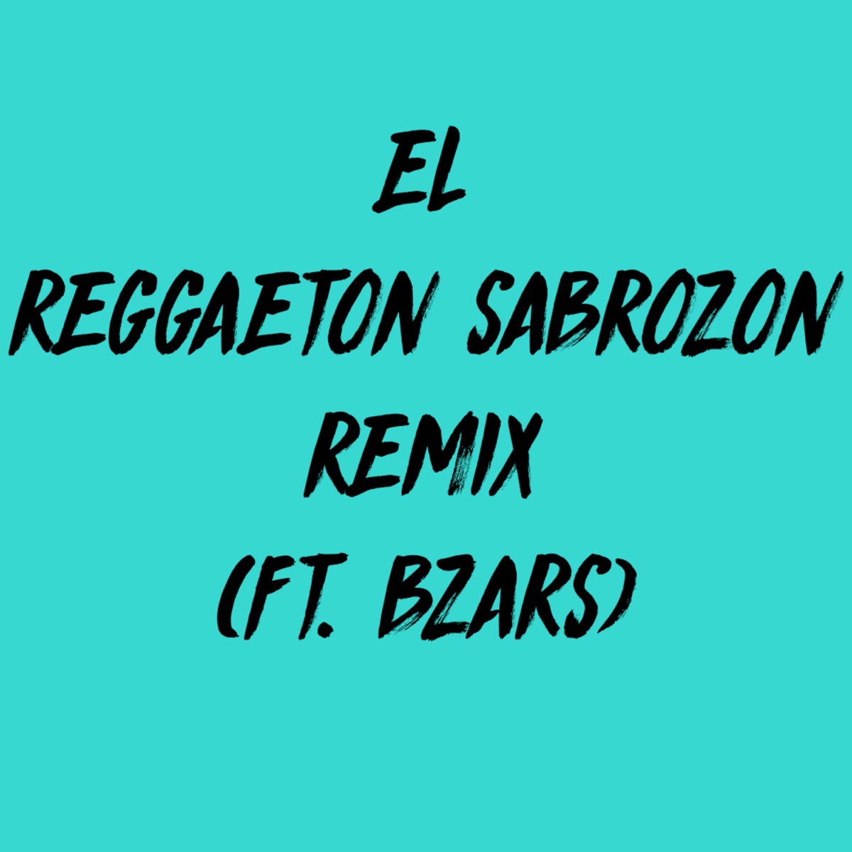 El Reggaeton Sabrozon Remix (feat. Bzars) [Remix] - Single by Uey album cover