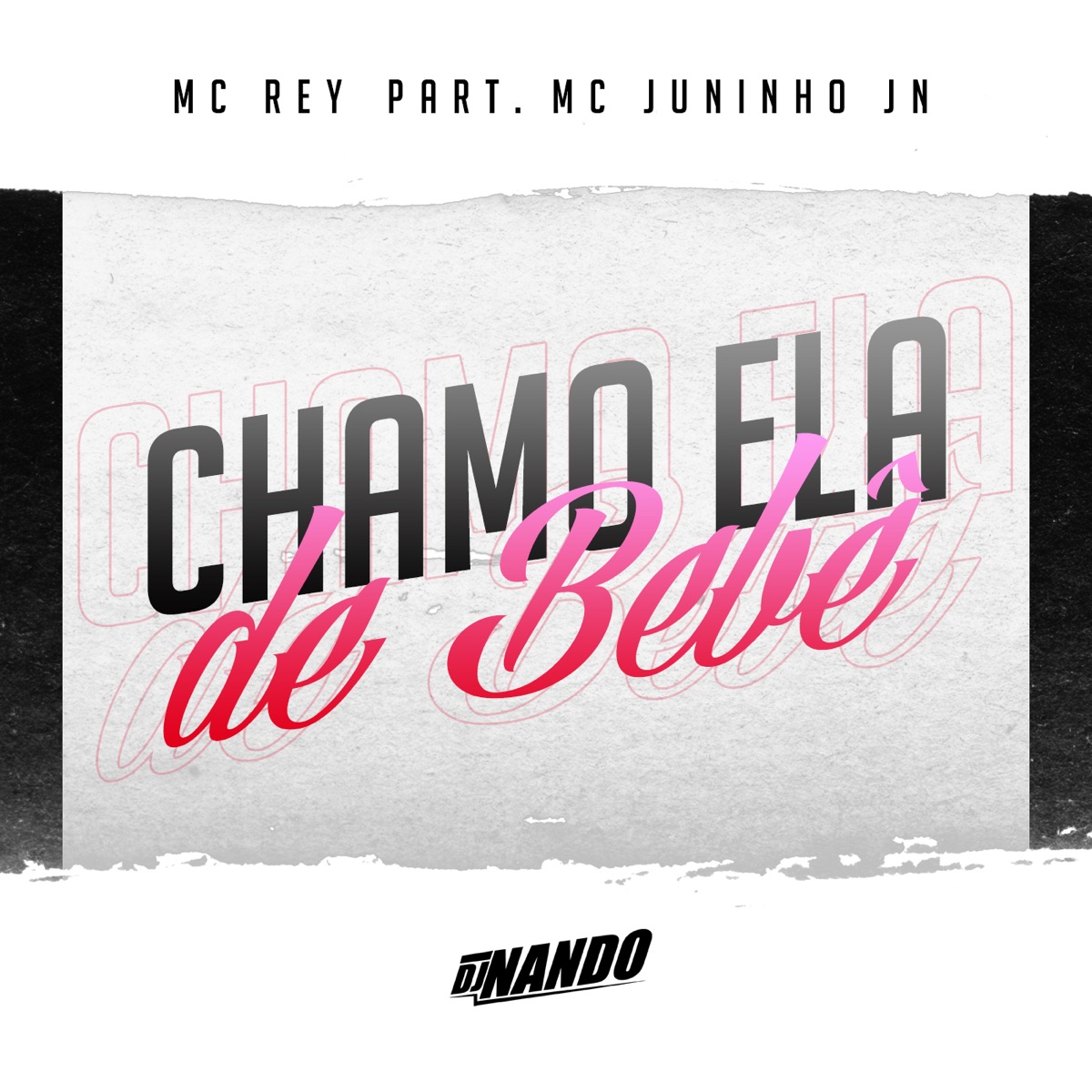 Chamo Ela de Bebê (feat. MC Juninho JN) - Single by DJ NANDO & M.C. Rey album cover