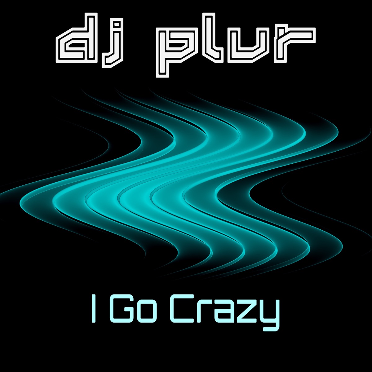 I Go Crazy - Single by DJ P.L.U.R. album cover