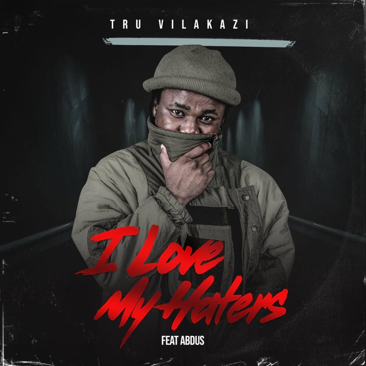 I Love My Haters (feat. Abdus) - Single by Tru Vilakazi album cover