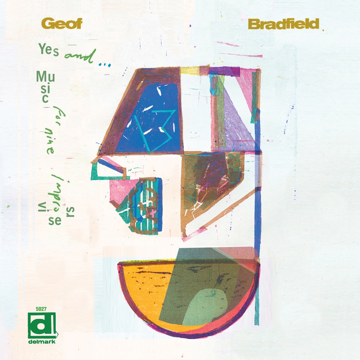 Yes, And...Music for Nine Improvisers by Geof Bradfield album cover